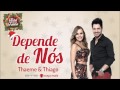 Thaeme & Thiago - Depende de Nós - (Natal em Família)
