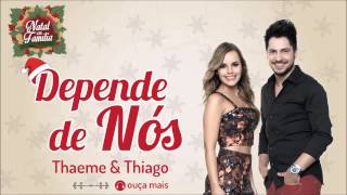 Video thumbnail of "Thaeme & Thiago - Depende de Nós - (Natal em Família)"