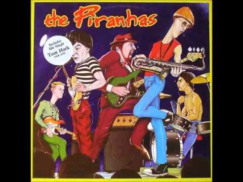 The Piranhas - Tom Hark