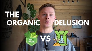 The Organic Delusion | Myth Busting Organic Food | Health, Nutrition, Safety, Sustainability