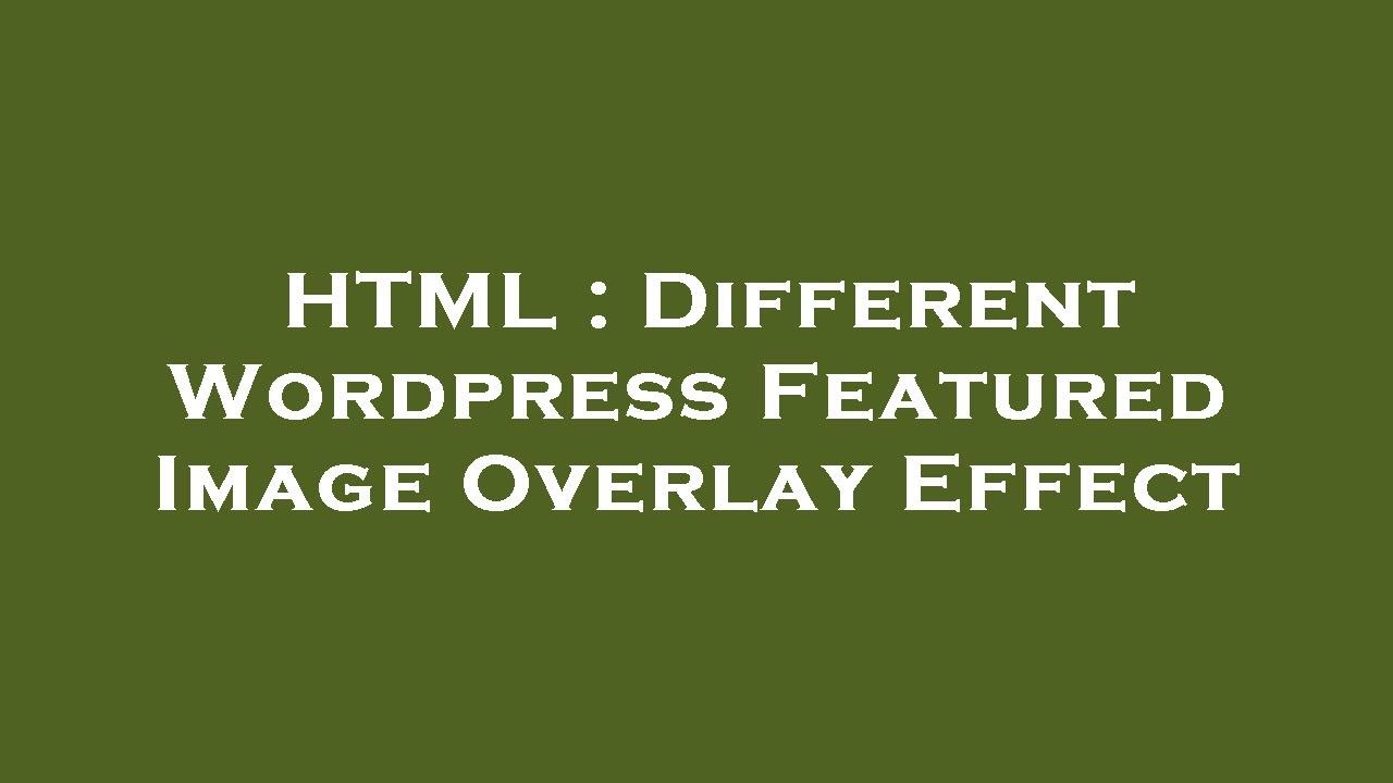 HTML : Different Wordpress Featured Image Overlay Effect - YouTube