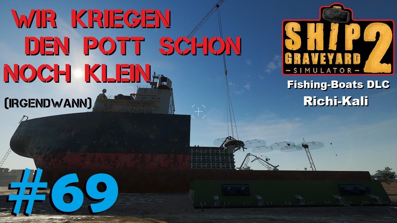 Ship Graveyard Simulator 2 #69 Heute soll der Rumpf abheben, Decken raus & Wände weg / Richi-Kali