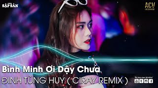 Bình Minh Ơi Dậy Chưa Remix | Ai Chung Tình Được Mãi Remix | Nhạc Remix Hay Nhất Hiện Nay