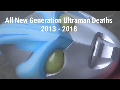 All New Generation Ultraman Deaths Part 1 Youtube