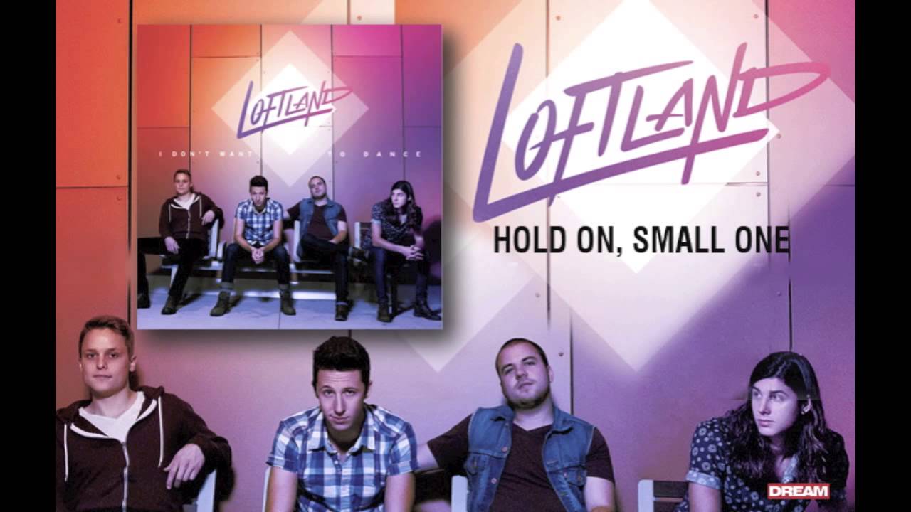Loftland - "Hold On, Small One"