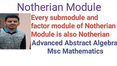 Every submodules and factor module of Notherian Module is also Notherian