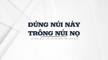 Sự Thật Man | Chuyện gì sẽ xảy ra khi bạn luôn ở trong trạng thái "đứng núi này trông núi nọ"?