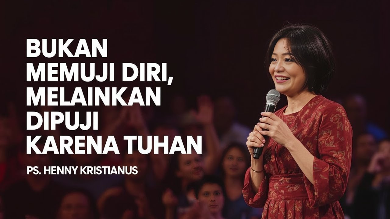 PS. HENNY KRISTIANUS - BUKAN MEMUJI DIRI, MELAINKAN DIPUJI KARENA TUHAN