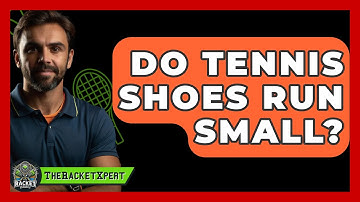 Do Tennis Shoes Run Small? - The Racket Xpert