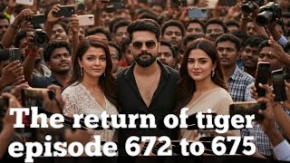 the return of tiger today ep 672 to 675 #newstory #tiger #viralvideo#pocket #pocketfm #audiobook
