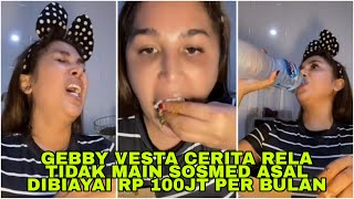 GEBBY VESTA CERITA RELA TIDAK MAIN SOSMED ASAL DIBIAYAIN RP 100JT PER BULAN. LIVE TT 5/10/26