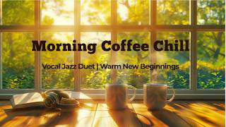 Morning Coffee Chill | Vocal Jazz Duet | Warm New Beginnings screenshot 4
