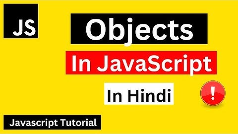 Objects in JavaScript | JavaScript Objects in Hindi | JavaScript Tutorial in Hindi