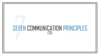 | SEVEN  COMMUNICATION  PRINCIPLES | (7C)