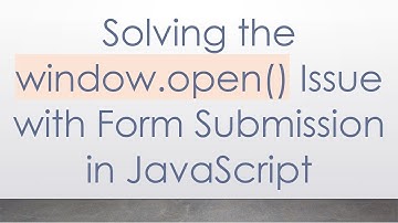 Solving the window.open() Issue with Form Submission in JavaScript