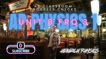 AP Physics 1: Unit 8 FRQ 3: AP CLASSROOM PROGRESS CHECK FRQ