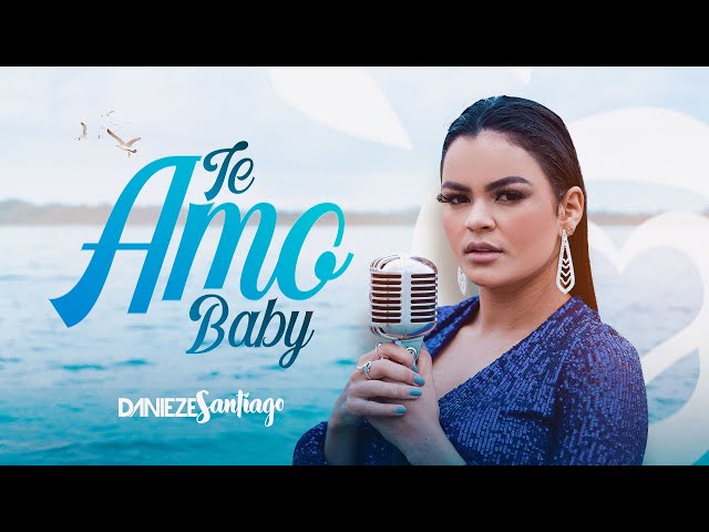 Danieze Santiago - Te Amo Baby
