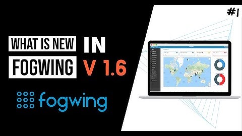 Part 1: What is new in Fogwing IIoT Platform
