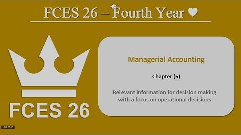 Fourth Year - Managerial Accounting - Chapter 6 (Make/Buy,Add/Delete and Optimal Mix)