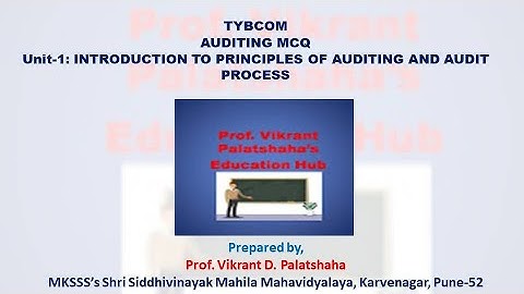 TYBCOM AUDITING MCQUnit-1: INTRODUCTION TO PRINCIPLES OF AUDITING AND AUDIT PROCESS