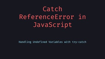 Catch ReferenceError in JavaScript using try catch