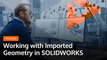 Working with Imported Geometry in SOLIDWORKS