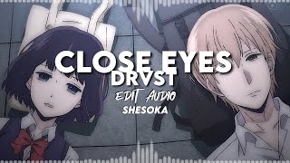 Close Eyes - Drvst Edit Audio