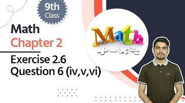 9th Class Math Exercise 2.6 - Class 9 Math Chapter 2 Exercise 2.6 Question 6 (iv,v,vi)