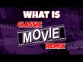 What Is Classic Movie Remix?