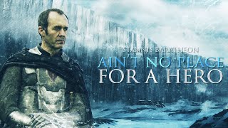 Stannis Baratheon || This Ain&#39;t No Place for a Hero