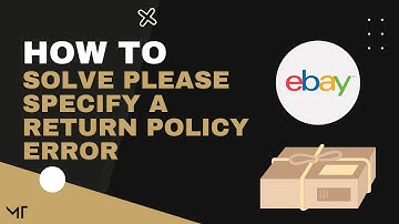 How to Solve: Please Specify a Return Policy Error on eBay | Sell on eBay