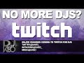 Could a music licensing deal on Twitch end DJ streaming?