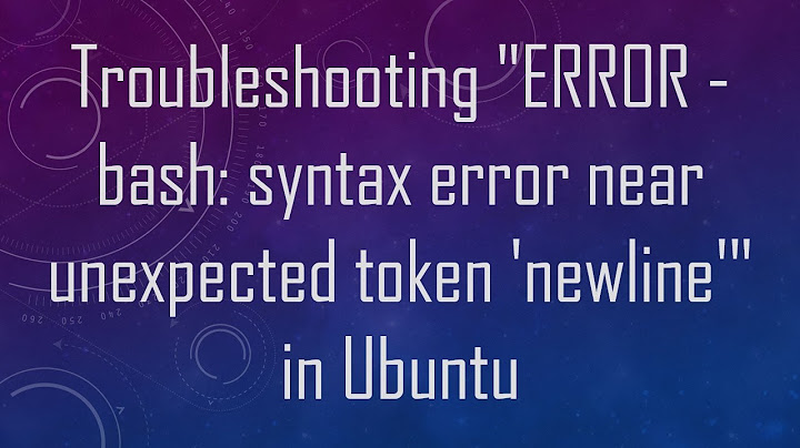 Syntax error near unexpected token newli ne lỗi năm 2024