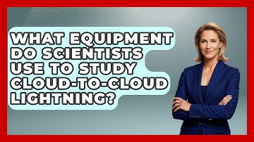 What Equipment Do Scientists Use To Study Cloud-to-cloud Lightning? - Weather Watchdog