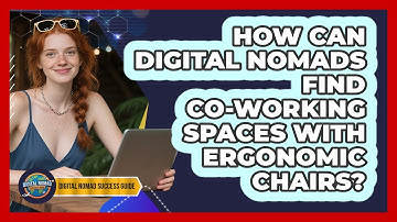 How Can Digital Nomads Find Co-working Spaces With Ergonomic Chairs? - Digital Nomad Success Guide