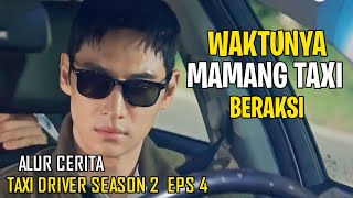 SAATNYA MAMANG TAXI BERAKSI - Alur Cerita Taxi Driver 2