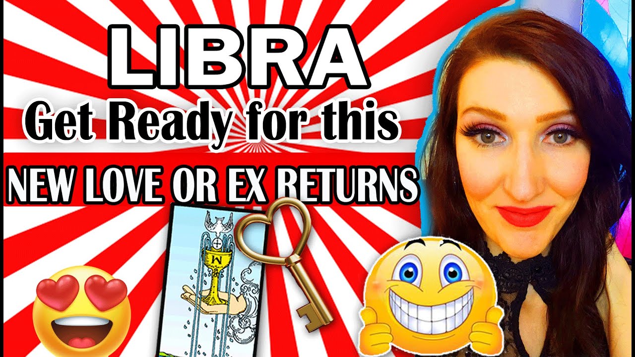 LIBRA NEW LOVE OR EX RETURNS! OMG! You need to see this right now YouTube
