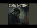 Slow Motion