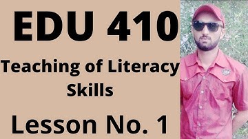 EDU 410 Lesson 01 Teaching of Literacy Skills