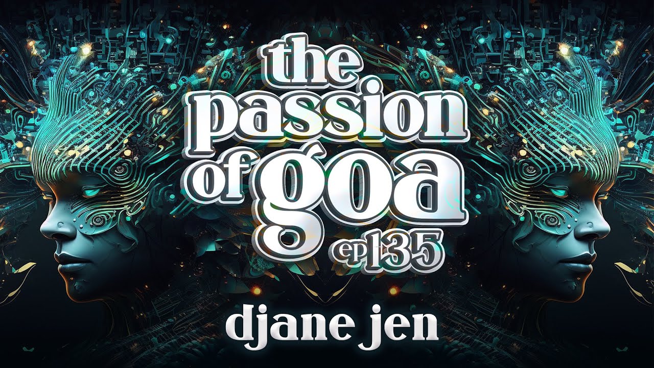 DJane Jen   The Passion Of Goa ep135  Progressive Trance Edition