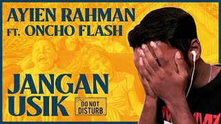 WHAT A ROLLER-COASTER RIDE! || Ayien Rahman Ft. Oncho Flash - Jangan Usik [REACTION!!!!!]