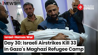 Israeli Airstrikes Kill 33 in Gaza's Maghazi Refugee Camp Despite US Appeal For Humanitarian Pause
