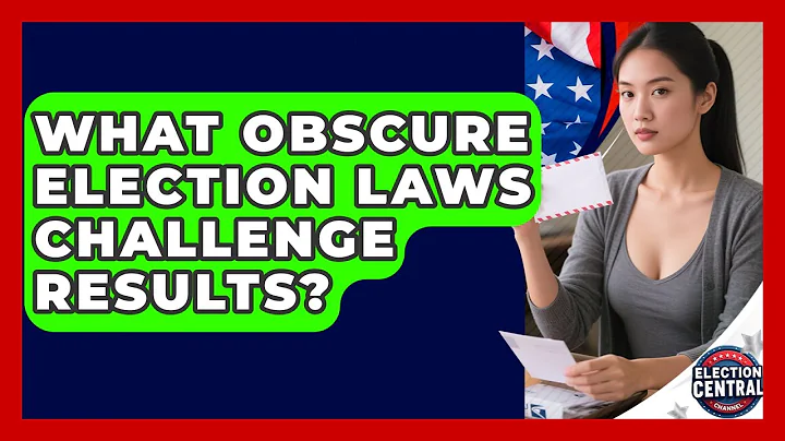 What Obscure Election Laws Challenge Results? - Election Central Channel