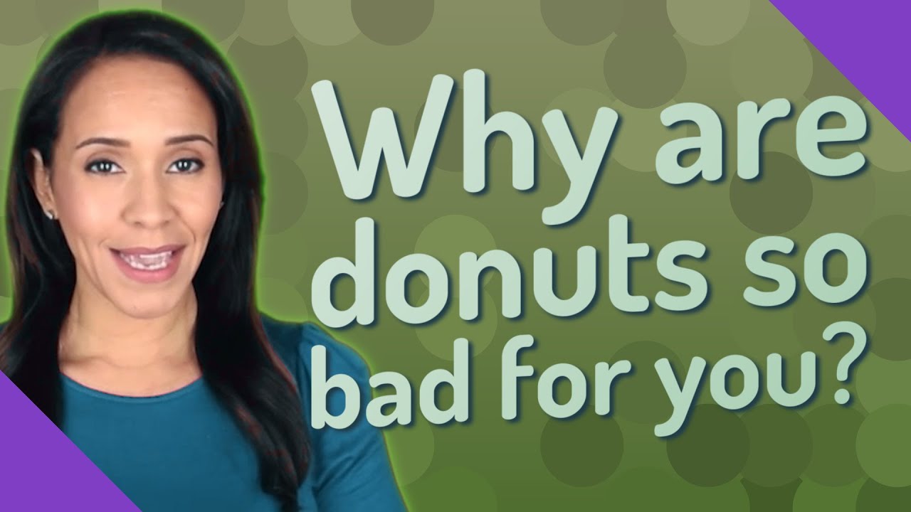 Why are donuts so bad for you? YouTube