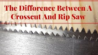 The Difference Between A Crosscut And Rip Saw