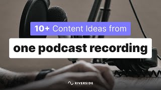 Repurposing Podcast Content: How To Create 10+ Pieces Of Content from 1 Podcast Recording Net Worth