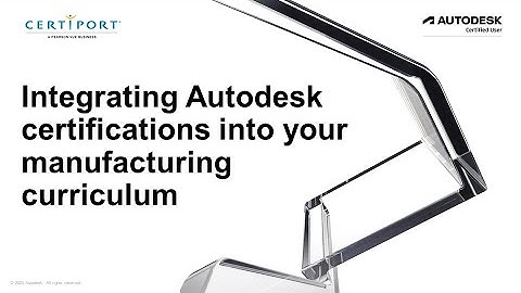Integrating Autodesk certifications into your manufacturing curriculum