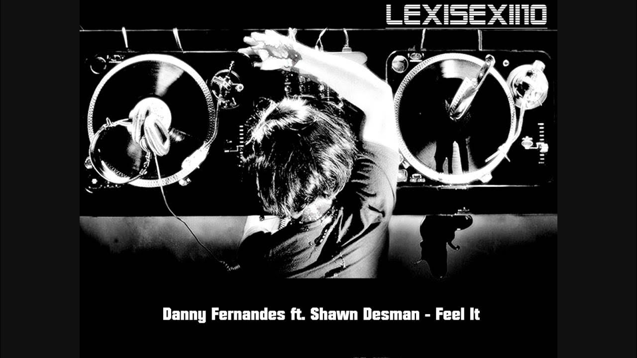 Danny Fernandes ft. Shawn Desman Feel It YouTube
