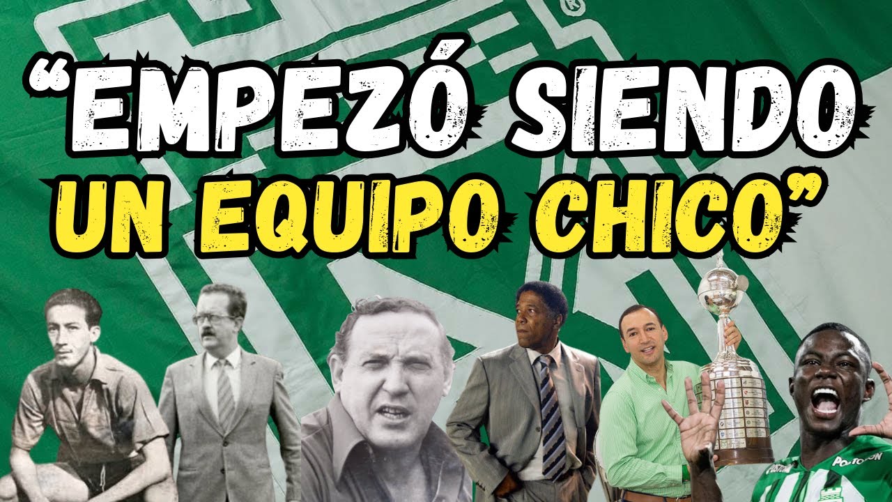 DOCUMENTAL | Historia de Atlético Nacional | ¿Por qué es el equipo más grande del país?