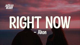 Akon - Right now (Lyrics) (I miss you much, Right Now Na Na Na)